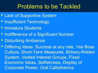 your company name
Problems to be Tackled
 Lack of Supportive System
 Insufficient Technology
 Immature Students
 Indif...