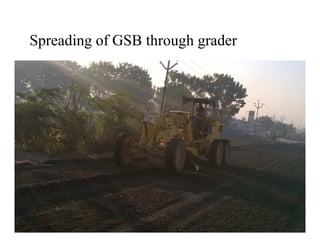 Spreading of GSB through grader
 