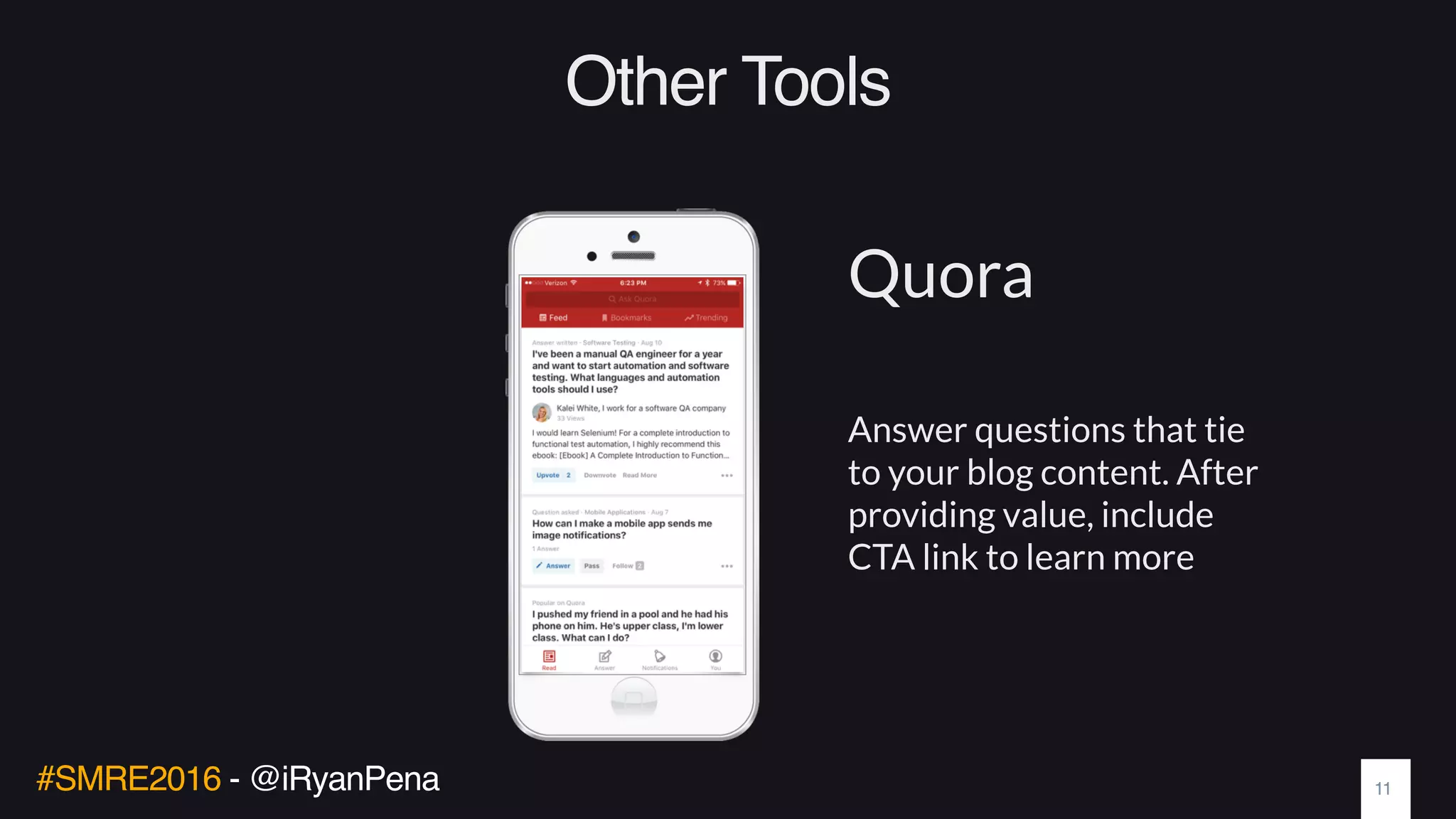 #SMRE2016 - @iRyanPena
Other Tools
Answer questions that tie
to your blog content. After
providing value, include
CTA link to learn more
Quora
11
 