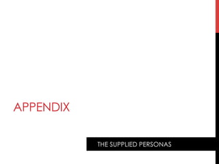 APPENDIX
	
THE SUPPLIED PERSONAS

 