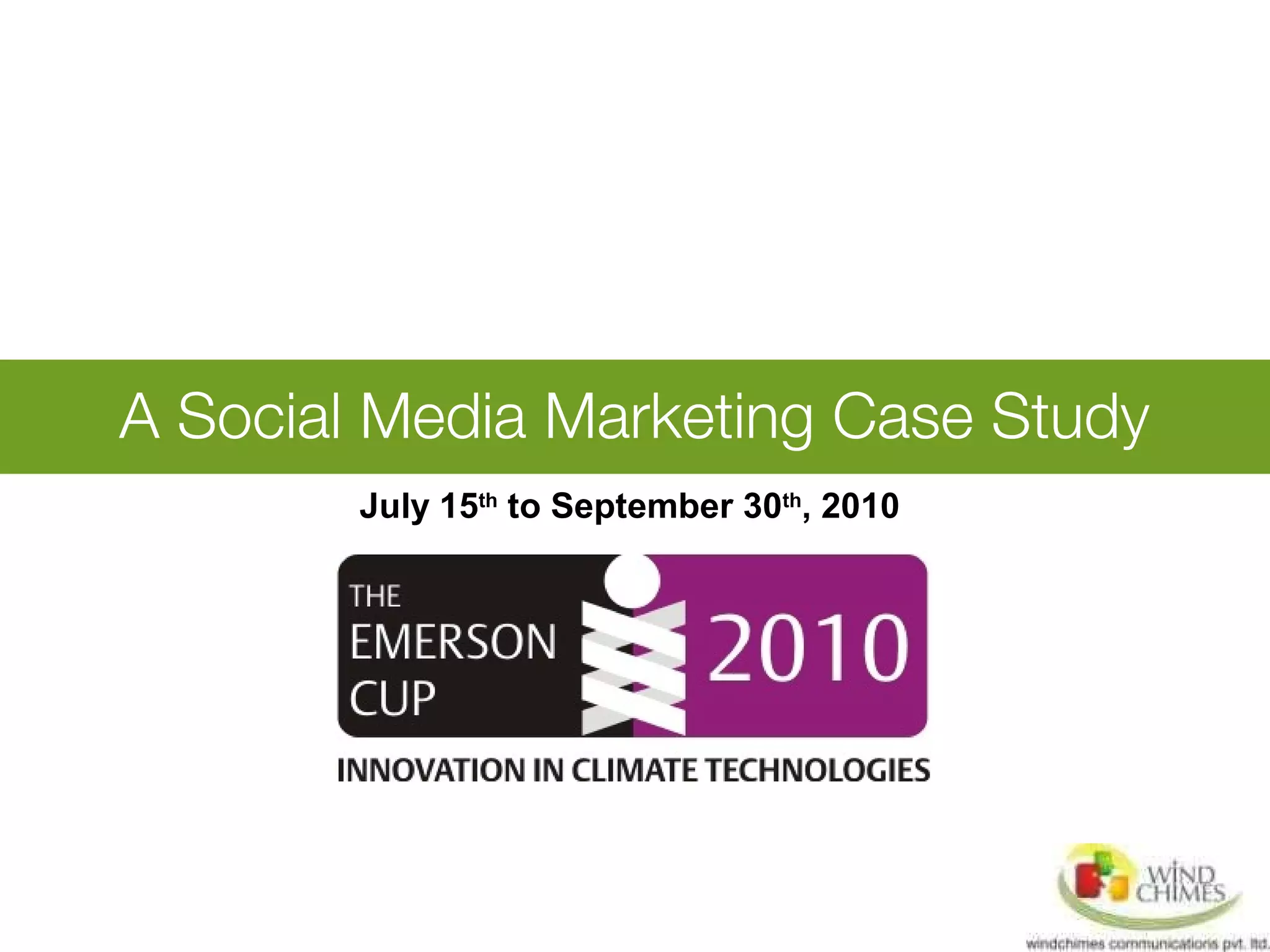 A Social Media Marketing Case Study
July 15th
to September 30th
, 2010
 