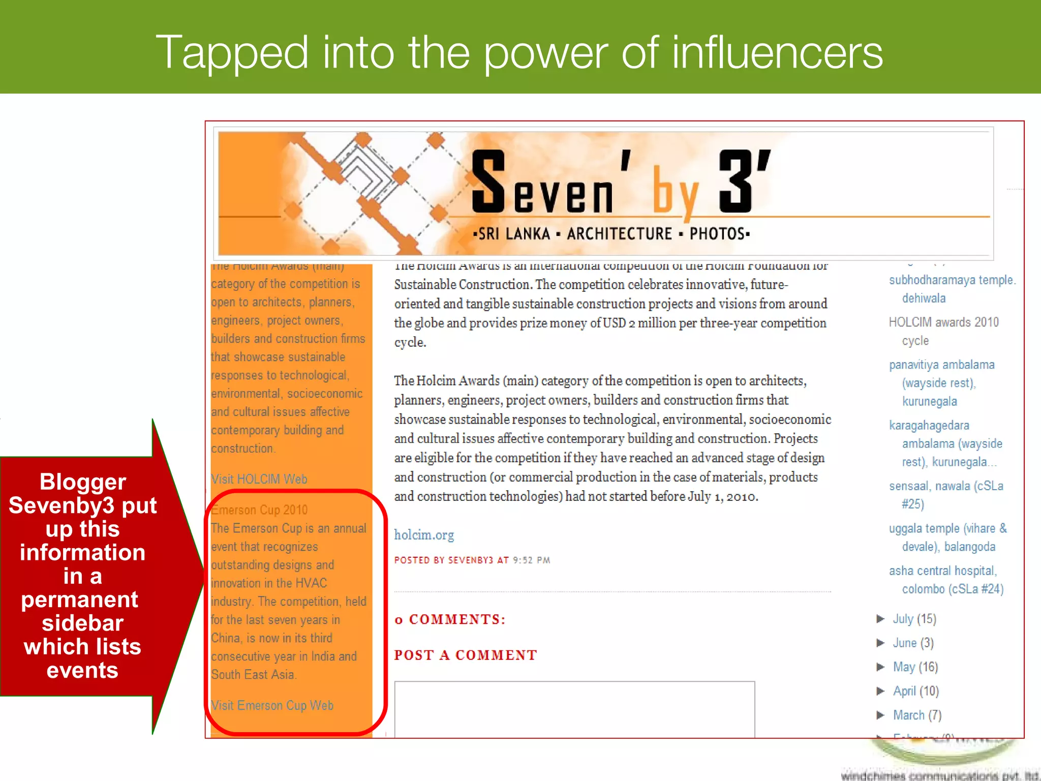 Tapped into the power of influencers
Blogger
Sevenby3 put
up this
information
in a
permanent
sidebar
which lists
events
 