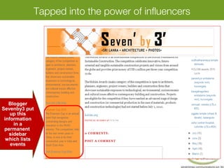 Tapped into the power of influencers
Blogger
Sevenby3 put
up this
information
in a
permanent
sidebar
which lists
events
 