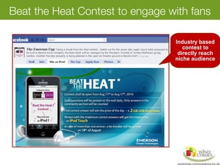 Beat the Heat Contest to engage with fans
Industry based
contest to
directly reach
niche audience
 