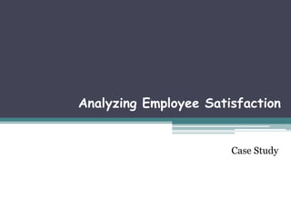 Case Study Analyzing Employee Satisfaction Case Study 