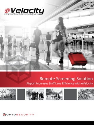 Remote Screening Solution
Airport Increases Staff Lane Efficiency with eVelocity
 