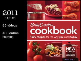 2011
 11th Ed.

85 videos

400 online
recipes




             18	
 
 