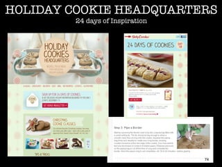 HOLIDAY COOKIE HEADQUARTERS"
         24 days of Inspiration




                                   74
 