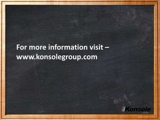 For more information visit –
www.konsolegroup.com
 