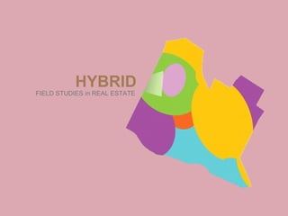 HYBRID FIELD STUDIES in REAL ESTATE 
