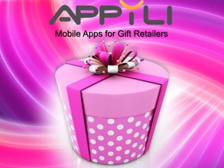 Mobile Apps for Gift Retailers
 
