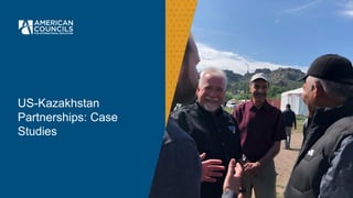 US-Kazakhstan
Partnerships: Case
Studies
0
 