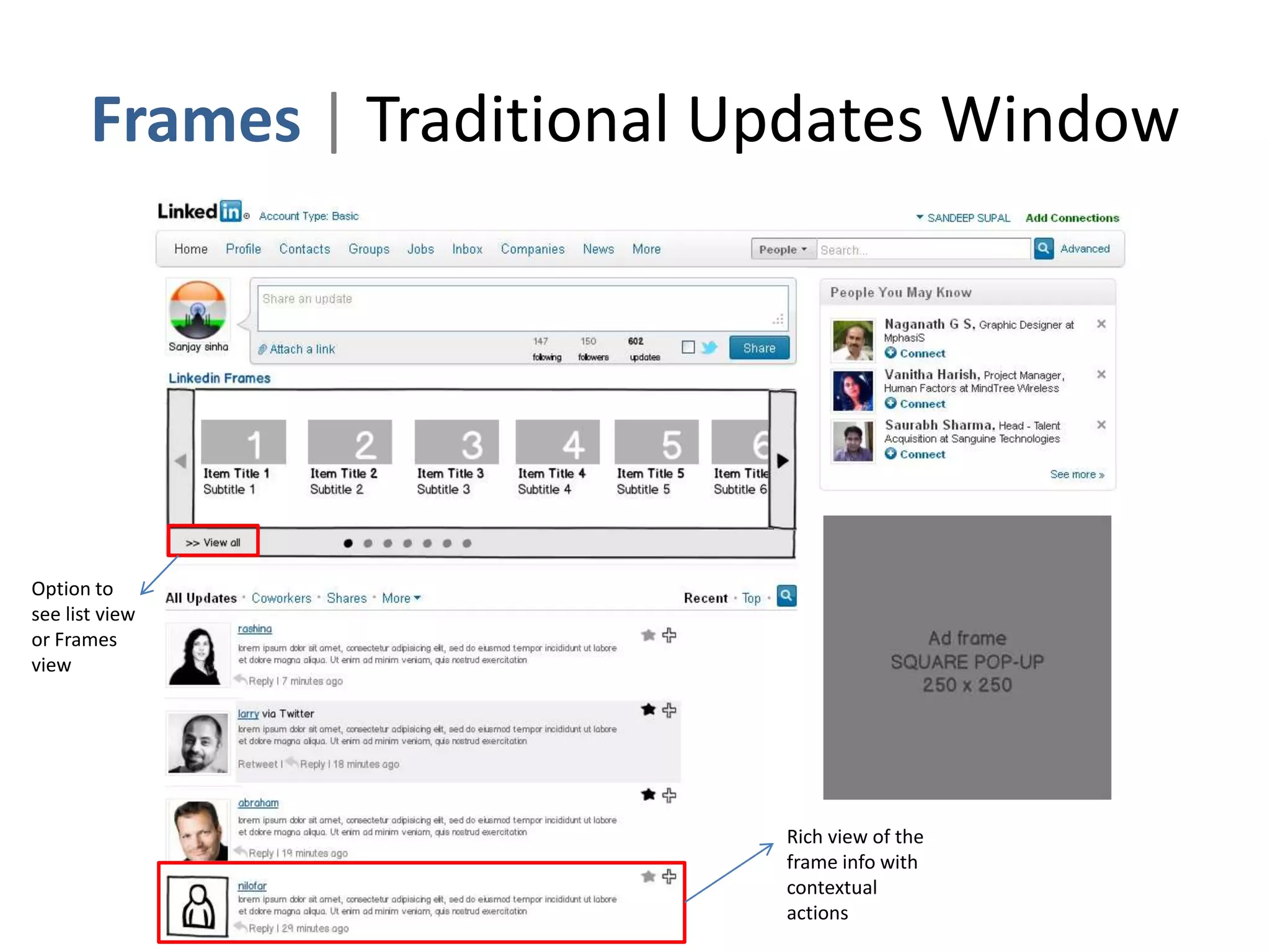 Frames | Traditional Updates Window




Option to
see list view
or Frames
view




                             Rich view of the
                             frame info with
                             contextual
                             actions
 