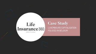 Case study : luxembourg capitalisation policies in belgium