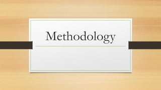 Methodology
 