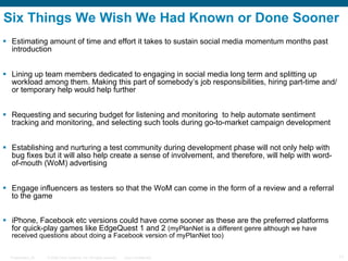 Six Things We Wish We Had Known or Done Sooner <ul><li>Estimating amount of time and effort it takes to sustain social med...