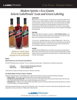 Case Study - Modern Spirits

                     Modern Spirits—Eco-Giants
            Selects Labeltronix’ Lean and Green Labeling
                                                              ORGANIZATION
                                                              Modern Spirits, LLC produces organic, eco-friendly spirits ranging from vodkas and gin
                                                              to liqueurs and rum. Based in Monrovia, California, the company distributes its artisan
                                                              spirits nationwide in restaurants, hotels and bars and to some key retailers like BevMo
                                                              and Bristol Farms. Modern Spirits received independent verification that its environ-
                                                              mental initiatives make TRU Vodka and TRU2 Gin the most radically “carbon negative”
                                                              consumer products in the world. Among other things, one tree is planted for every Modern
                                                              Spirits bottle sold.

                                                              CHALLENGE
                                                              Modern Spirits planned to introduce a new brand—Fruit Lab Organic Liqueurs—and
                                                              wanted to try a new way of labeling. Until now, the company has used only corn-based
                                                              labels, which initially posed some problems with ink absorption.

                                                              “It’s a fine line,” says Melkon Khosrovian, co-founder of Modern Spirits. “We can’t use
                                                              extremely fragile labels that are the highest levels of eco-friendliness, because they will
                                                              just disintegrate in shipment or in use. We also don’t want to go to the other extreme.
                                                              The most beautiful labels that will stay that way forever.”

                                                              SOLUTION
                                                              Labeltronix introduced Modern Spirits to its 100% post-consumer waste label selection.
             Quality Eco-Friendly Labels                      Modern Spirits chose the matte version of the label, and then selected Labeltronix’ digital
            that are visually applealing                      printing to make an impression with its new liqueur labels. It’s a solution that has proven
          and good for the environment                        to be both “lean and green.”

RESULTS
High Performance from Recycled Label Material
The 100% PCW labels perform as promised. “So far, our customers love these labels,” said Khosrovian. He found the recycled stock:

       • Looks great             • Comes in a texture that felt good to the touch
       • Takes ink well          • Survives shipping and use.

“These labels are credibly eco-friendly, and functional,” Khosrovian discovered.

Top Quality Digital Printing for Speed, Flexibility
Labeltronix’ digital technology in printing Modern Spirits’ labels has paid off because it gives the company the following advantages:
  • Quick to market – Fast turnaround of labels helps get the Fruit Lab products out the door quickly.
  • Flexibility when printing multiple SKUs – Fruit Lab currently comes in three different flavors and three distinct brand names: Citry, Crism and
    Theia. Digital printing allows changes to occur quickly and efficiently, even on short runs.
  • Eliminating waste – Labeltronix’ Lean Labeling solution allows Modern Spirits to print only the labels they need when they need them, so there is
    no left-over inventory—an ecological advantage.

“We've been going down this path for a year and a half. Embracing ‘green’ in all aspects of our business, while costly, has definitely made a marked
improvement in our top and bottom line,” Modern Spirits’ Khosrovian said.




                                    1097 North Batavia Street, Orange, CA 92867   •   1.800.429.4321   •   www.labeltronix.com
 