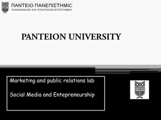 Marketing and public relations lab

Social Media and Entepreneurship
 
