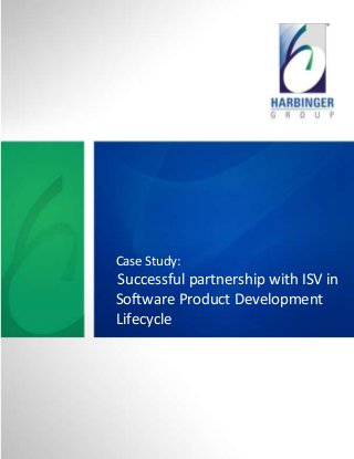 Case Study:
Successful partnership with ISV in
Software Product Development
Lifecycle
 