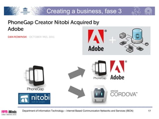 2011 - …
Phase 3

  Department of Information Technology – Internet Based Communication Networks and Services (IBCN)   17
 