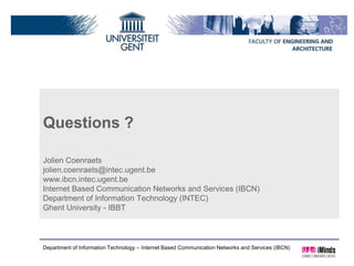 Current status


                                                                  100 000+
                                                               downloads / month




Department of Information Technology – Internet Based Communication Networks and Services (IBCN)   24
 