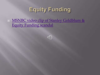 Equity FundingMSNBC video clip of Stanley Goldblum & Equity Funding scandal