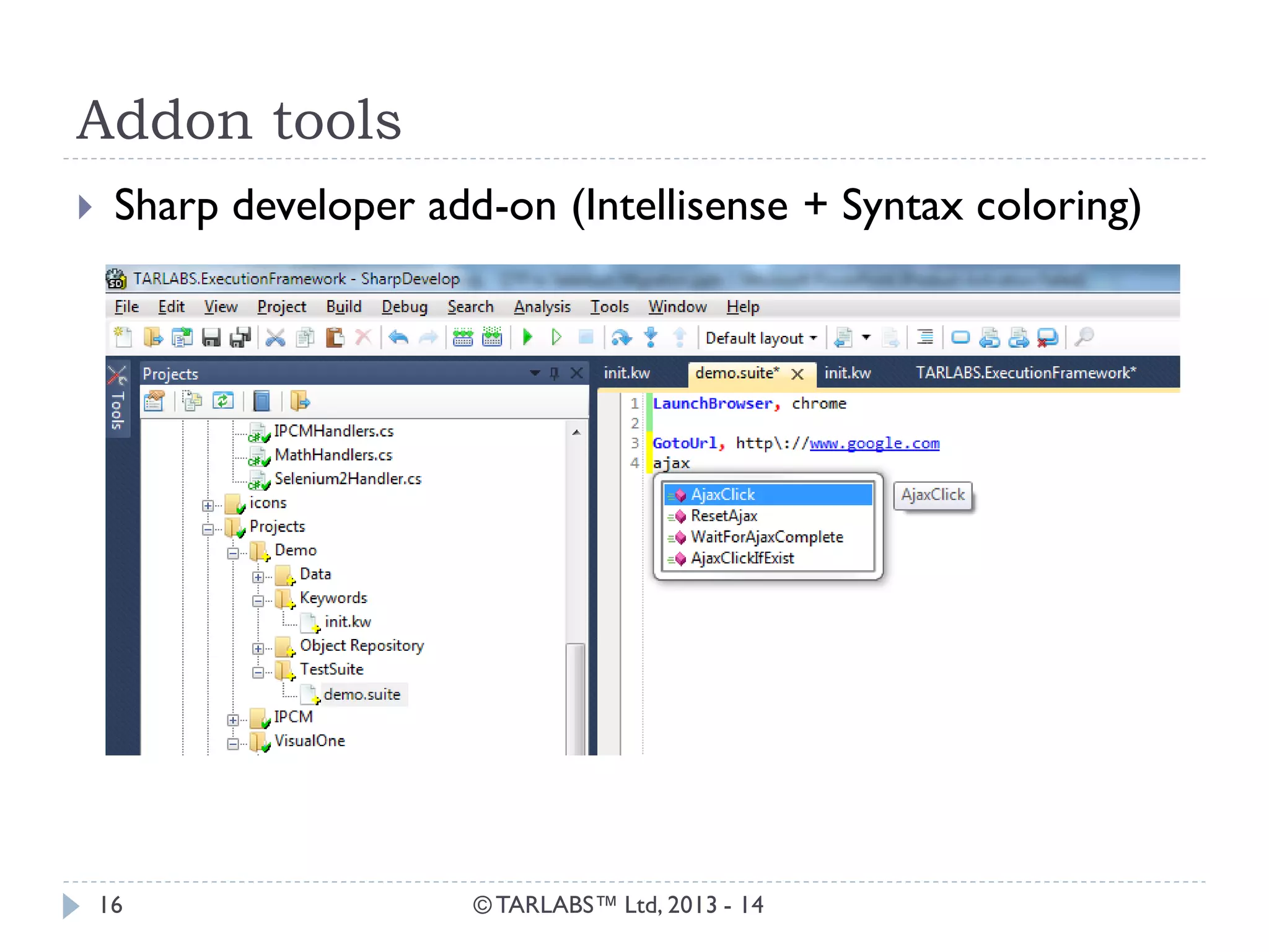 Addon tools 
© TARLABS™ Ltd, 2013 - 14 
16 
Sharp developer add-on (Intellisense + Syntax coloring)  