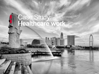 Case Study:
Healthcare work

 