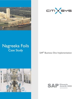 Nagreeka Foils
   Case Study
                 SAP® Business One Implementation
 
