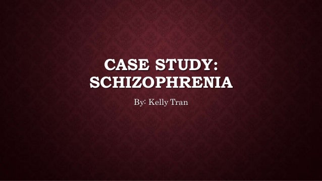 case study of schizophrenia slideshare
