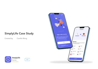 SimplyLife Case Study
Created by Camilla Wong
 