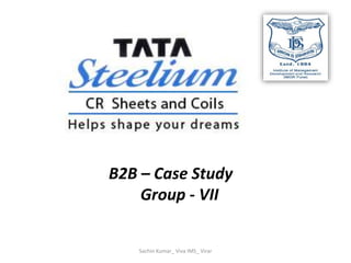 B2B – Case Study
Group - VII
Sachin Kumar_ Viva IMS_ Virar
 