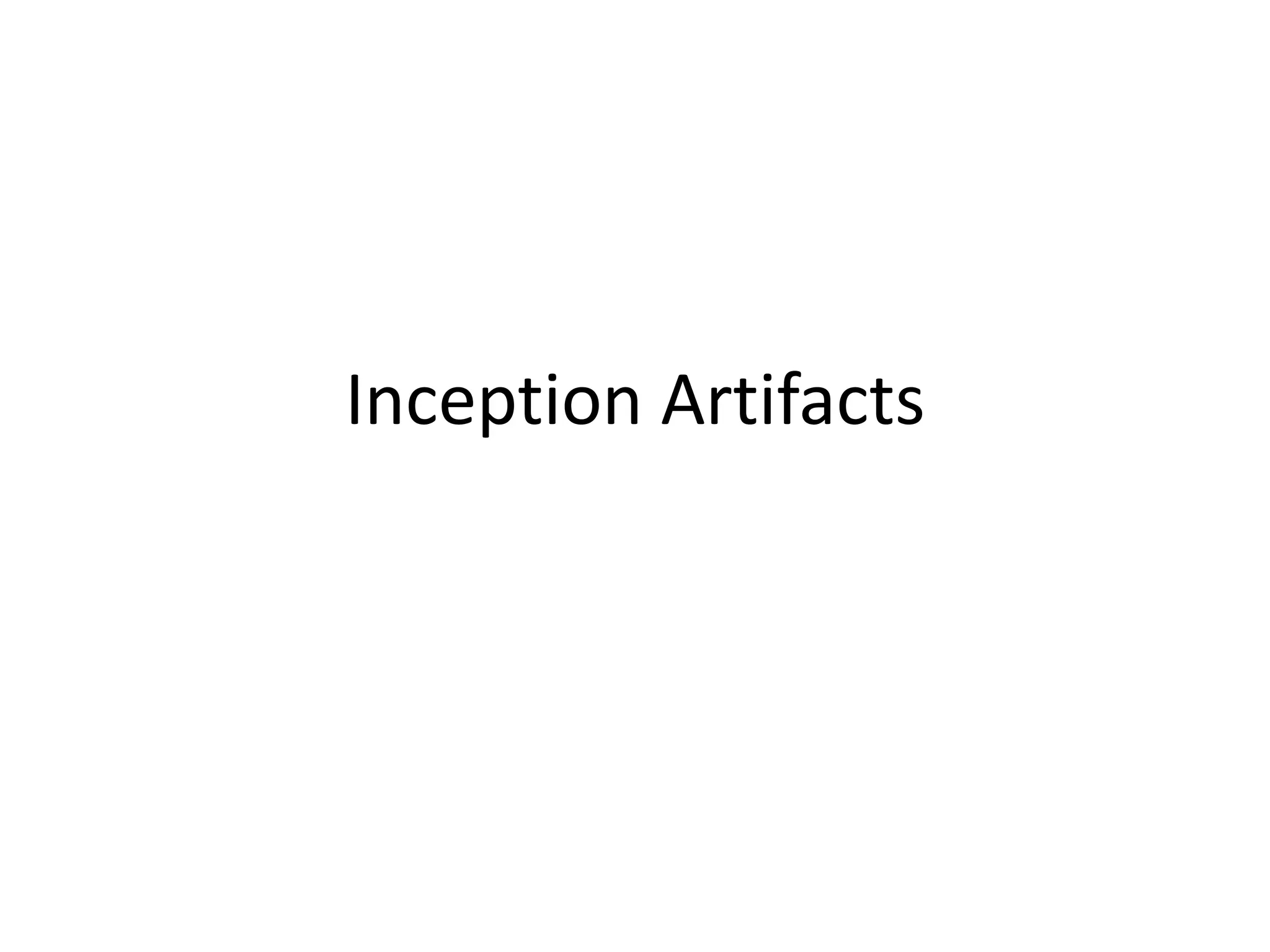Inception Artifacts
 