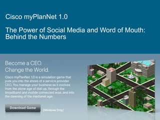 Cisco myPlanNet 1.0  The Power of Social Media and Word of Mouth: Behind the Numbers  