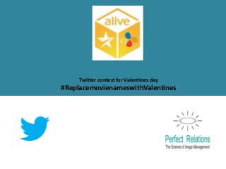 Twitter contest for Valentines day
#ReplacemovienameswithValentines
 