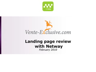 Landing page review
    with Netway
     February 2010
 
