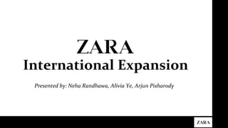 International Expansion
Presented by: Neha Randhawa, Alivia Ye, Arjun Pisharody
 