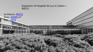 Expansion of Hospital da Luz in Lisbon /
RISCO
Architects: RISCO
Area : 62000 m²
Year : 2019
 