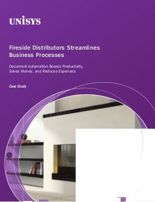 Fireside Distributors Streamlines
Business Processes
Document Automation Boosts Productivity,
Saves Money, and Reduces Expenses


Case Study
 
