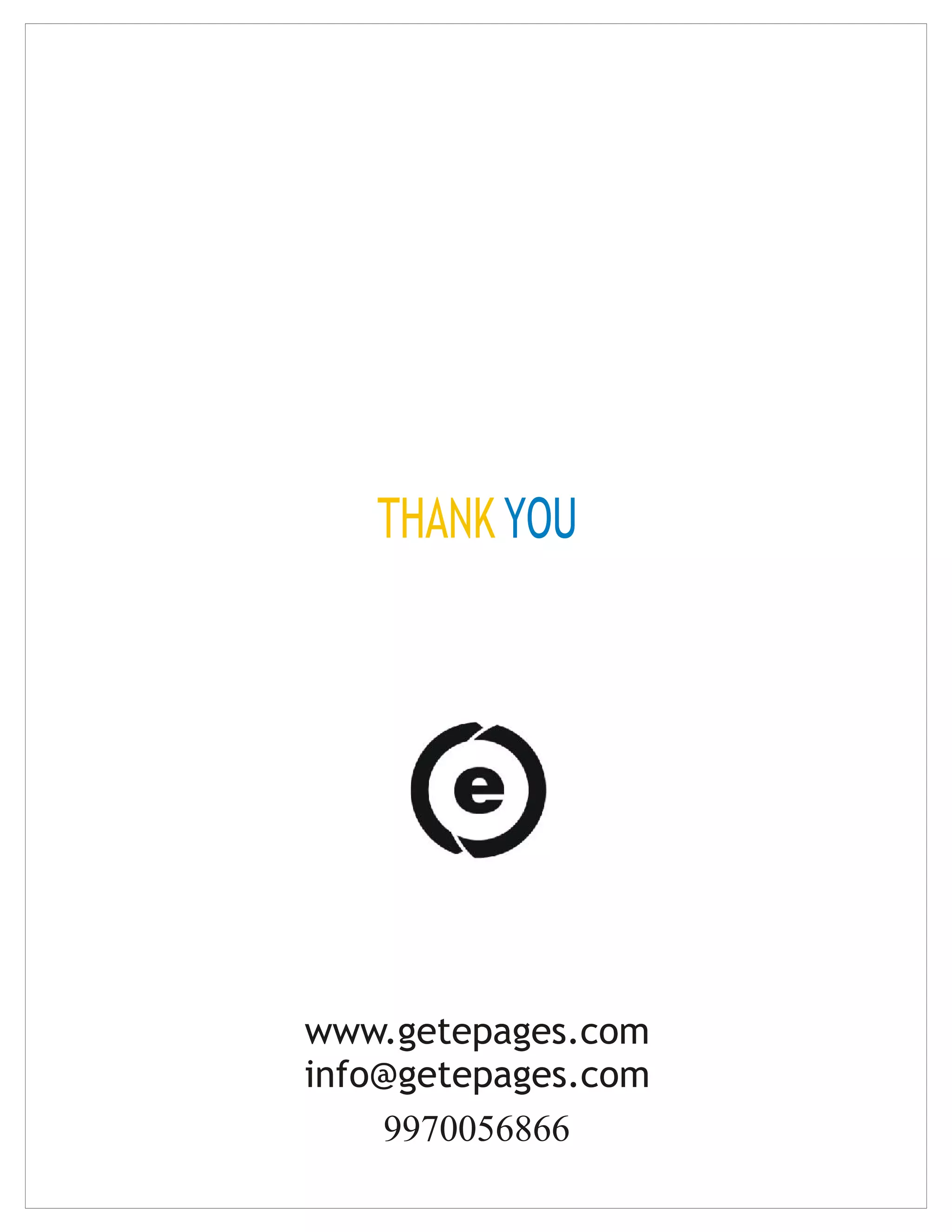 THANK YOU
www.getepages.com
info@getepages.com
9970056866
 