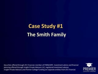 Case Study #1
The Smith Family
 
