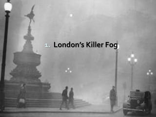 1. London’s Killer Fog

 