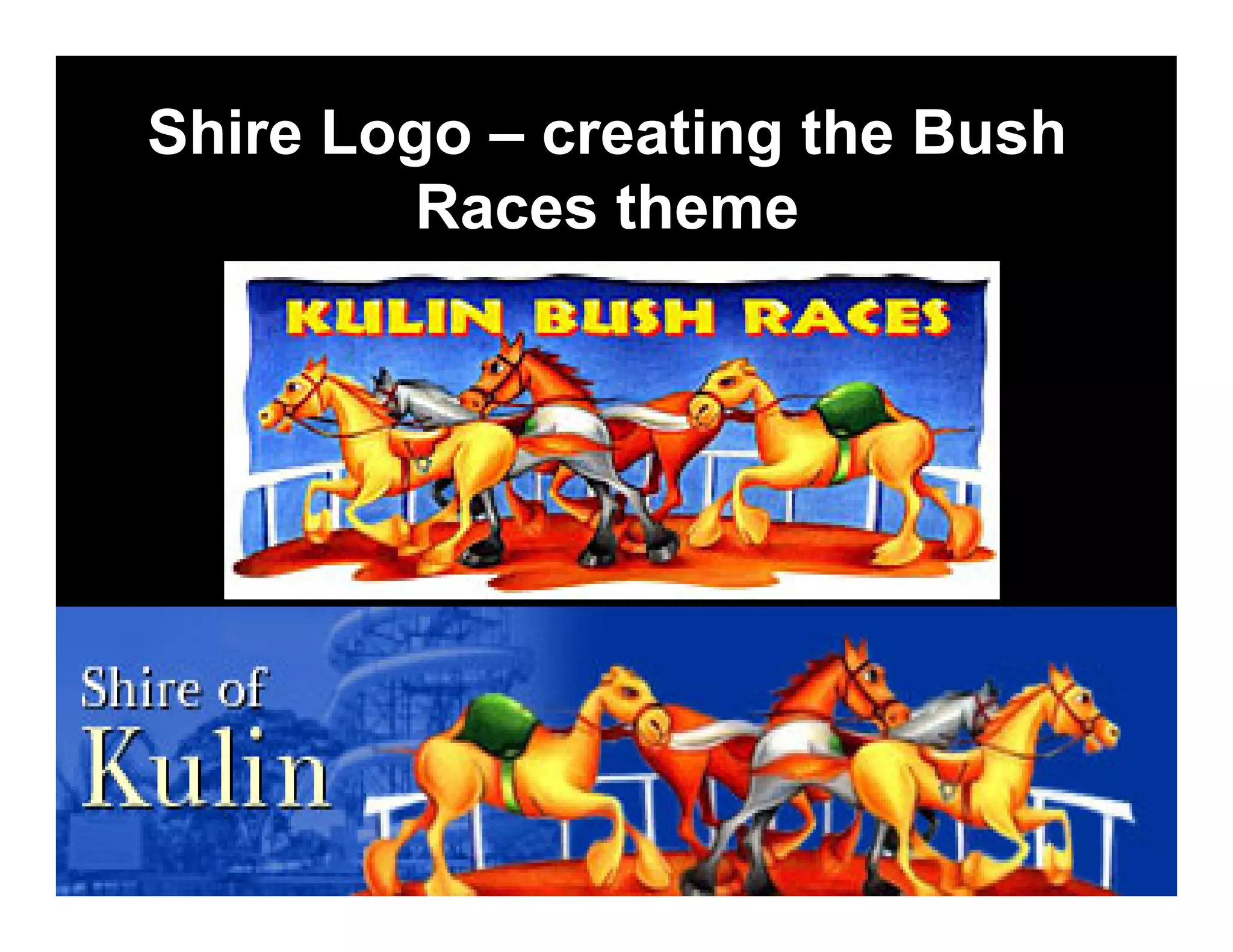Shire Logo – creating the Bush
        Races theme
 