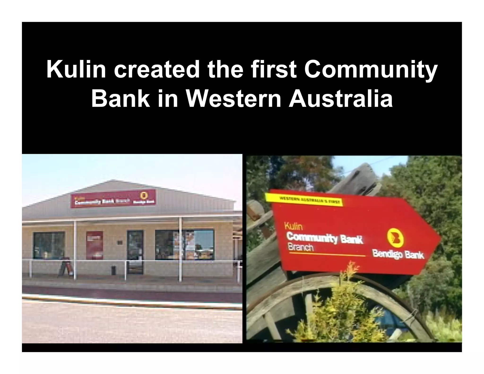 Kulin created the first Community
    Bank in Western Australia
 