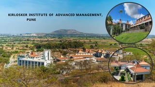 KIRLOSKER INSTITUTE OF ADVANCED MANAGEMENT,
PUNE
 