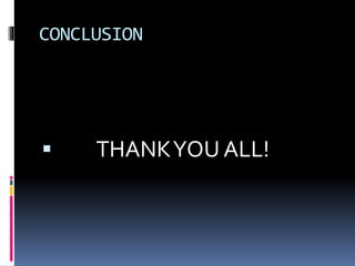 CONCLUSION
 THANKYOU ALL!
 