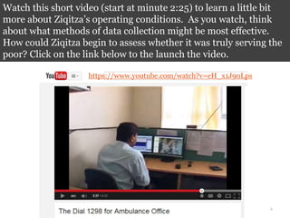 DATA ARTISTRY CASE STUDY:
SPROXIL
Mobile technology to combat
counterfeit medicine, Nigeria
4
Watch this short video (start at minute 2:25) to learn a little bit
more about Ziqitza’s operating conditions. As you watch, think
about what methods of data collection might be most effective.
How could Ziqitza begin to assess whether it was truly serving the
poor? Click on the link below to the launch the video.
Video produced by GOOD. All use, reproduction and distribution of this work is subject to a CC-BY-NC-ND license.
https://www.youtube.com/watch?v=eH_x1J9nLps
 