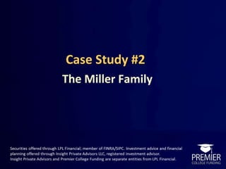 Case Study #2
The Miller Family
 