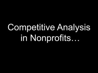 Competitive Analysis in Nonprofits…