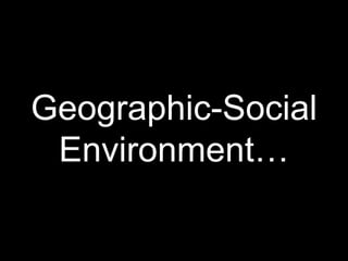 Geographic-Social Environment…